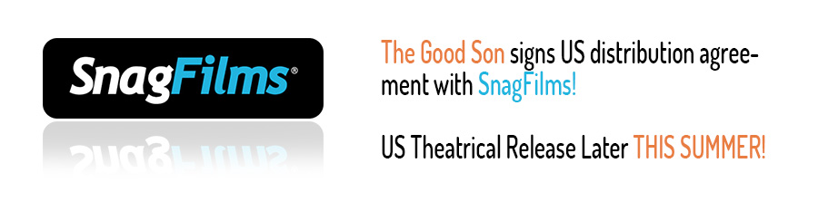 The Good Son signs US distribution agreement with SnagFilms! US Theatrical Release Later THIS SUMMER!
